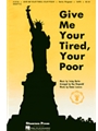 Give Me Your Tired Your Poor