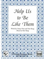 Help Us To Be Like Them