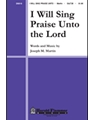 I Will Sing Praise Unto The Lord