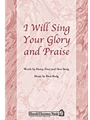 I Will Sing Your Glory & Praise