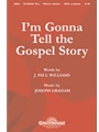 I'm Gonna Tell The Gospel Story