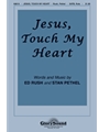 Jesus Touch My Heart