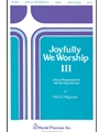 Joyfully We Worship Iii