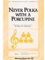 Never Polka With A Porcupine