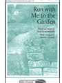 Run With Me To The Garden