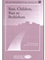 Run Children Run To Bethlehem