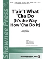 T'ain't What 'cha Do
