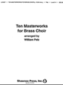 Ten Masterworks For Brass Choir
