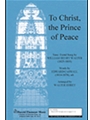 To Christ The Prince Of Peace