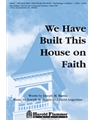 We Have Built This House On Faith