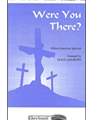 Were You There
