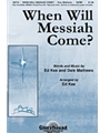When Will Messiah Come