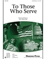 To Those Who Serve