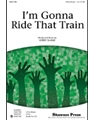 I'm Gonna Ride That Train