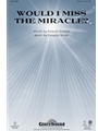 Would I Miss The Miracle