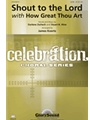 Shout To The Lord W/how Great Thou Art