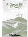 Green Hill Far Away
