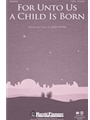 For Unto Us A Child Is Born