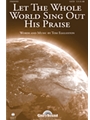Let The Whole World Sing Out His Praise