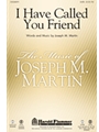 I Have Called You Friend
