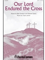 Our Lord Endured The Cross
