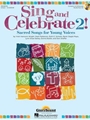 Sing and Celebrate 2 Sacred Songs for Young Voices