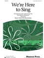 We're Here To Sing