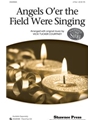 Angels O'er The Field  Were Singing