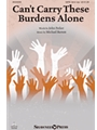 Can't Carry These Burdens Alone
