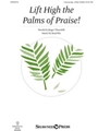 Lift High The Palms Of Praise!