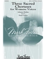 Three Sacred Choruses For Women's Voices