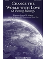 Change The World With Love (A Parting Blessing)