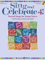 Sing and Celebrate 4 Sacred Songs for Young Voices