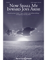 Now Shall My Inward Joys Arise