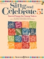 Sing and Celebrate 5 Sacred Songs for Young Voices