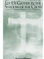 Let Us Gather in the Shadow of the Cross