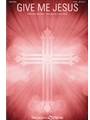 Give Me Jesus