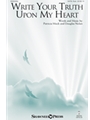 Write Your Truth Upon My Heart