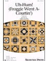 Uh-hum ( Froggie Went A-Courtin )