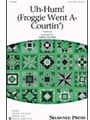 Uh-hum ( Froggie Went A-Courtin )