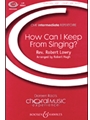 How Can I Keep From Singing