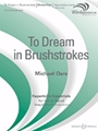 To Dream In Brushstrokes