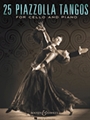 25 Piazzolla Tangos for Cello and Piano