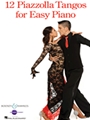 12 Piazzolla Tangos for Easy Piano