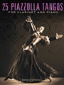 25 Piazzolla Tangos for Clarinet and Piano