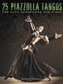 25 Piazzolla Tangos for Alto Saxophone and Piano