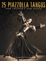 25 Piazzolla Tangos for Trumpet and Piano