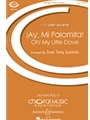 Ay Mi Palomita - Oh My Little Dove