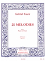 Gabriel Faure - Vingt Melodies Pour Soprano Et Piano, 2&lt;sup&gt;e&lt;/sup&gt; Volume