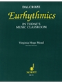 Dalcroze Eurhythmics in Today's Music Classroom